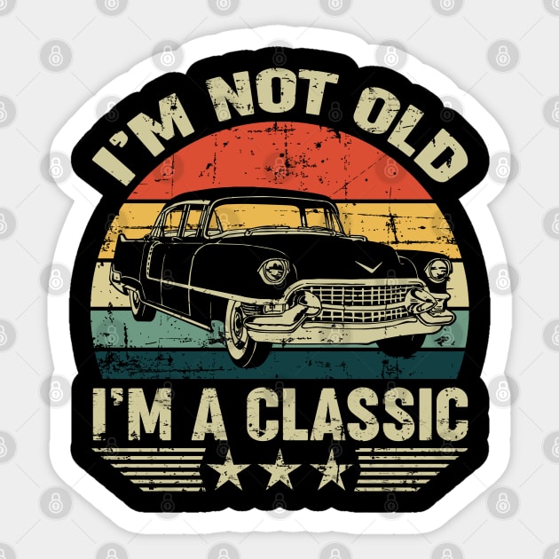 I'm Not Old I'm A Classic Funny Car Vintage Sticker by Tuyetle